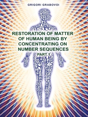 cover image of Restoration of Matter of Human Being by Concentrating on Number Sequence--Part 1